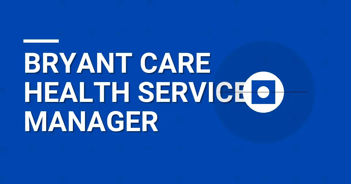 Bryant Care Health Services Manager