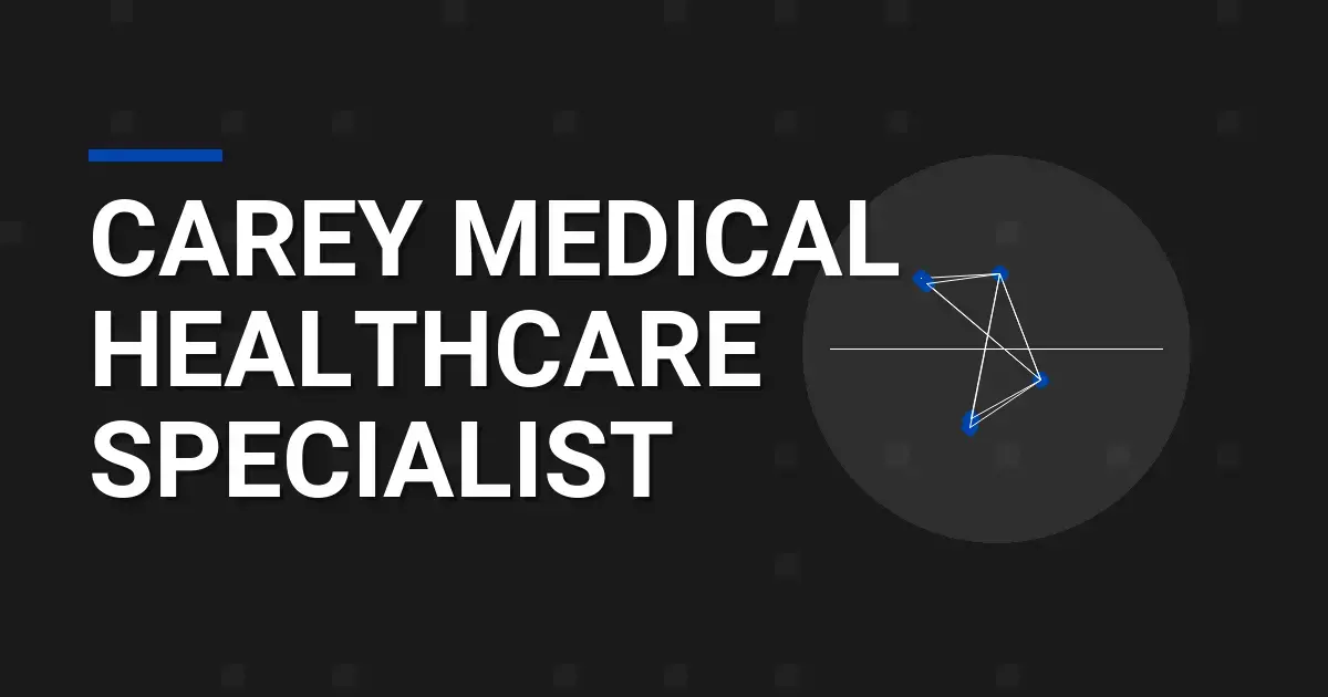Carey Medical Healthcare Specialist