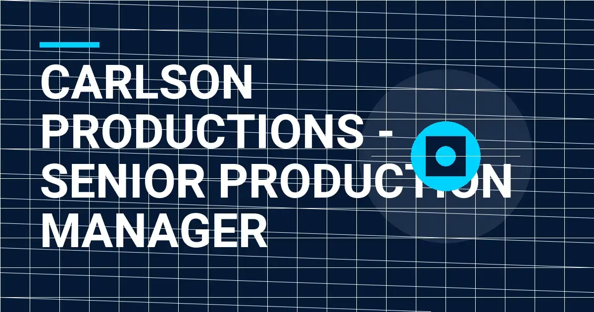 Carlson Productions - Senior Production Manager
