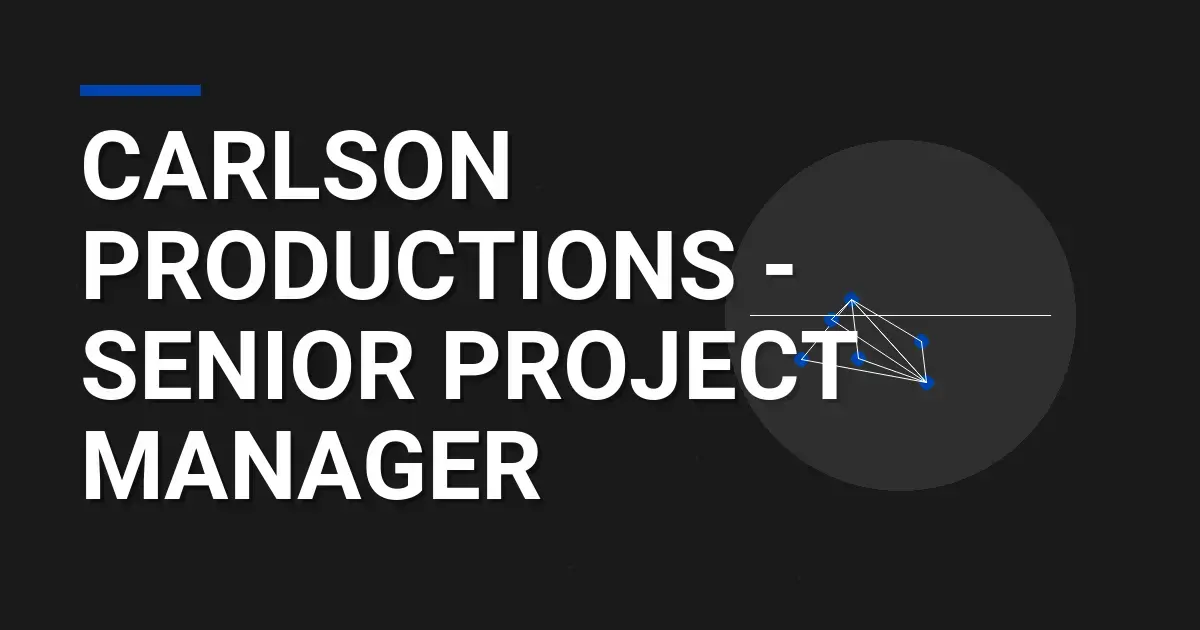 Carlson Productions - Senior Project Manager