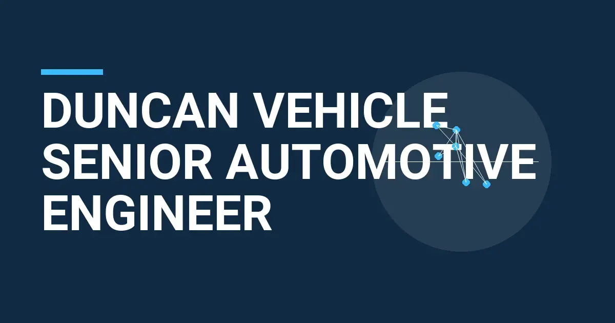 Duncan Vehicle Senior Automotive Engineer