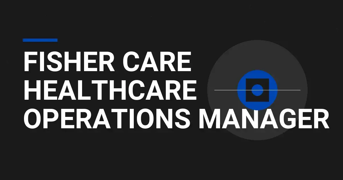 Fisher Care Healthcare Operations Manager