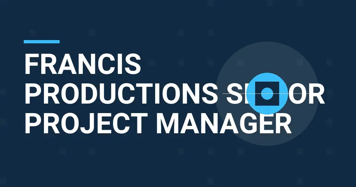 Francis Productions Senior Project Manager