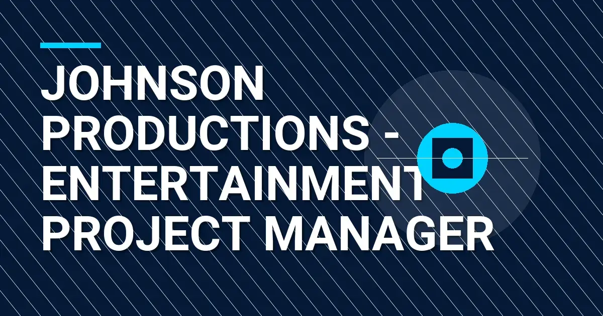 Johnson Productions - Entertainment Project Manager