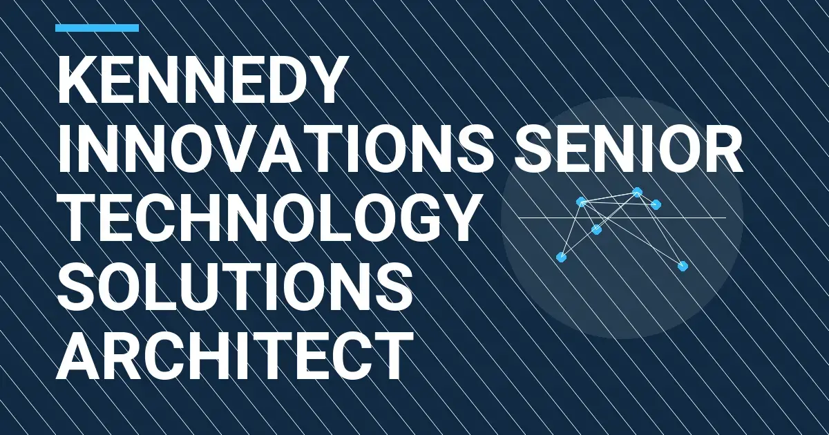 Kennedy Innovations Senior Technology Solutions Architect