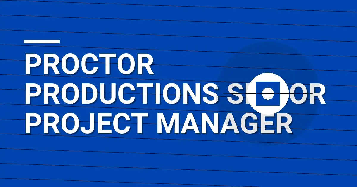 Proctor Productions Senior Project Manager