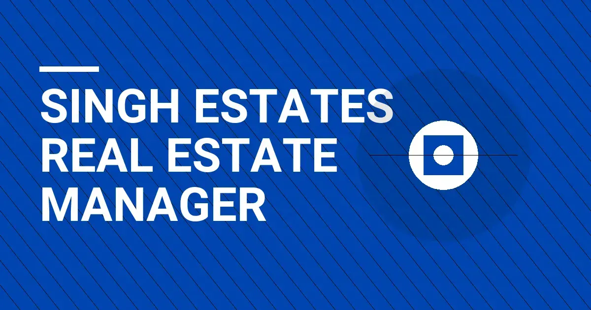 Singh Estates Real Estate Manager