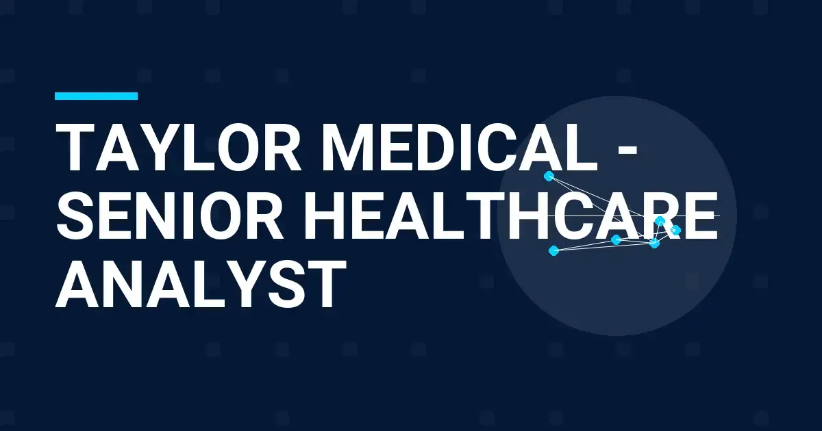Taylor Medical - Senior Healthcare Analyst
