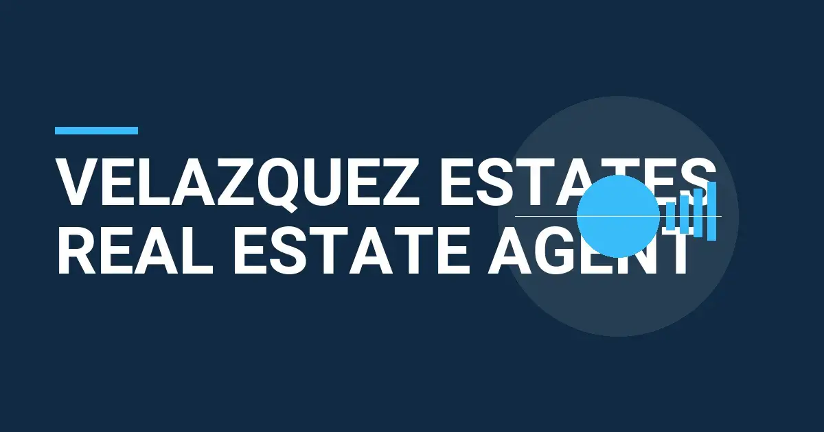 Velazquez Estates Real Estate Agent
