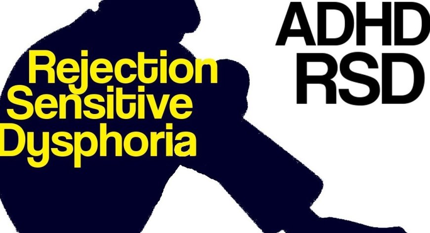 RSD and ADHD: What To Know?