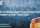 Guide to Global import export data provider Information at Exim Trade Data