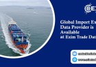Global Import Export Data Provider is available at Exim Trade Data