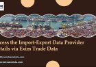 Access the import-export data provider details via Exim Trade Data