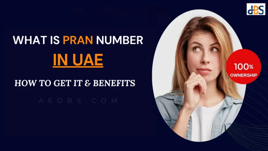 What is PRAN Number UAE and How to Get It