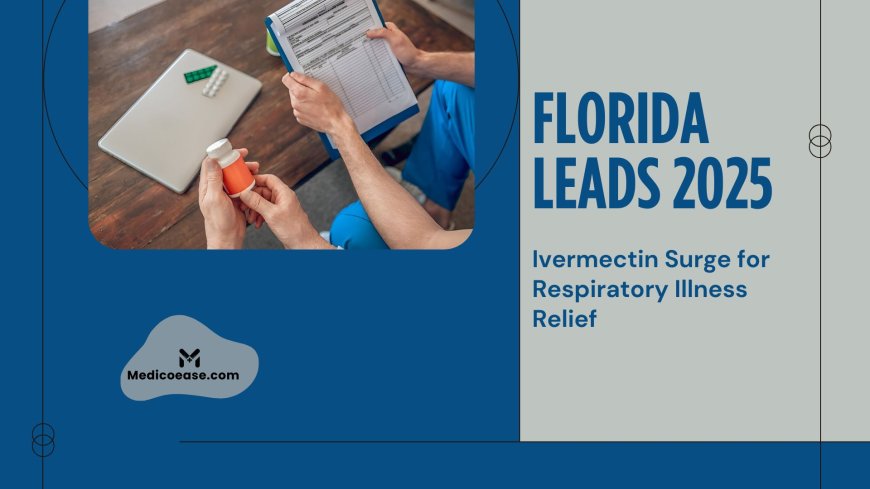 Florida Leads 2025 Ivermectin Surge for Respiratory Illness Relief