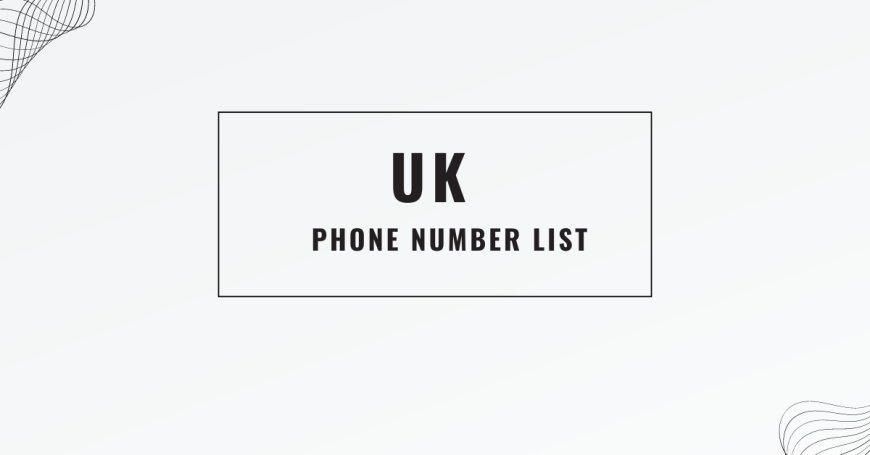 UK Phone Number List: The Complete Guide for Businesses and Marketers