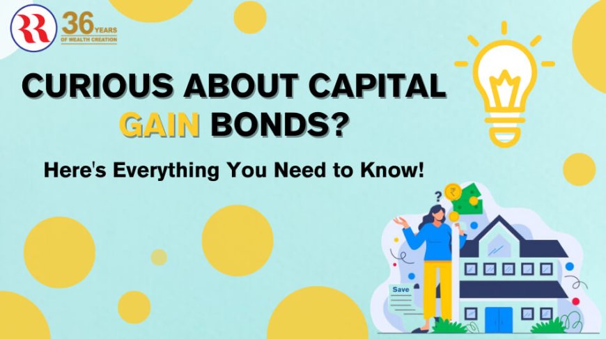 Capital Gain Bonds In-Depth: Step-by-Step Guide to Save Taxes Legally