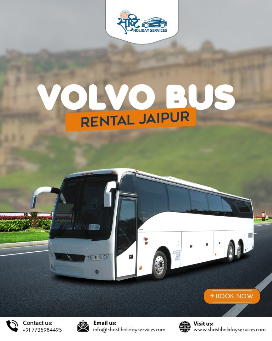 Discover Comfortable Travel with Volvo Bus Hire in Jaipur