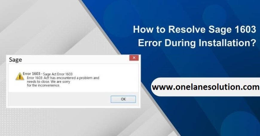 Sage 50 Error Code 1603: A Comprehensive Troubleshooting Guide