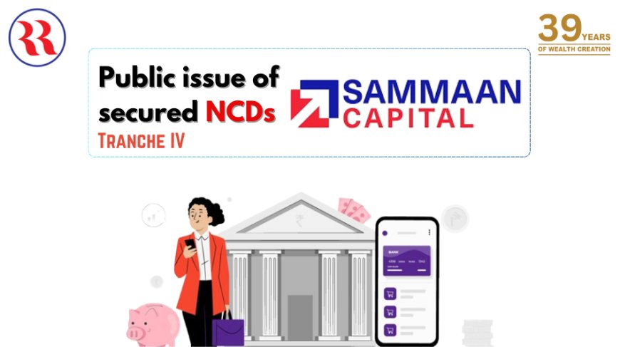 Samman Capital NCD July 2025 – A New Fixed-Income Opportunity for Indian Investors