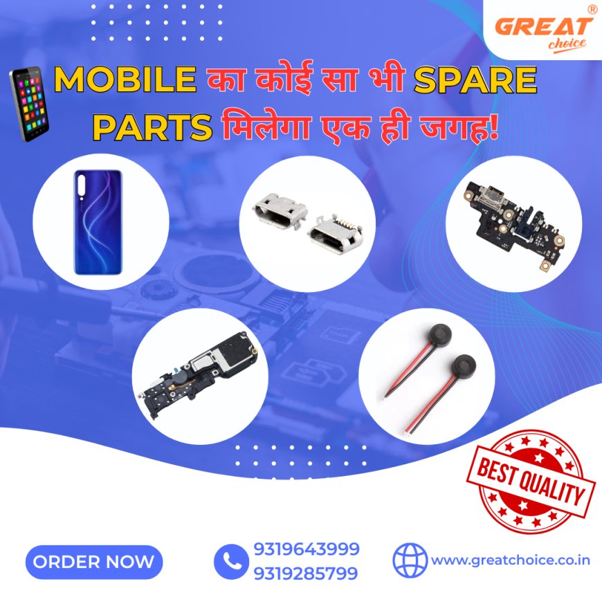 One-Stop Destination for All Mobile Spare Parts – Great Choice